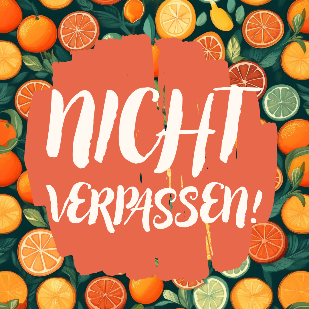 Das Bild zeigt den Text: Nicht verpassen!. Im Hintergrund sind Orangen, Limetten und Zitronen zu sehen